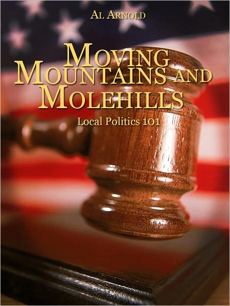 Moving Mountains and Molehills Local Politics 101