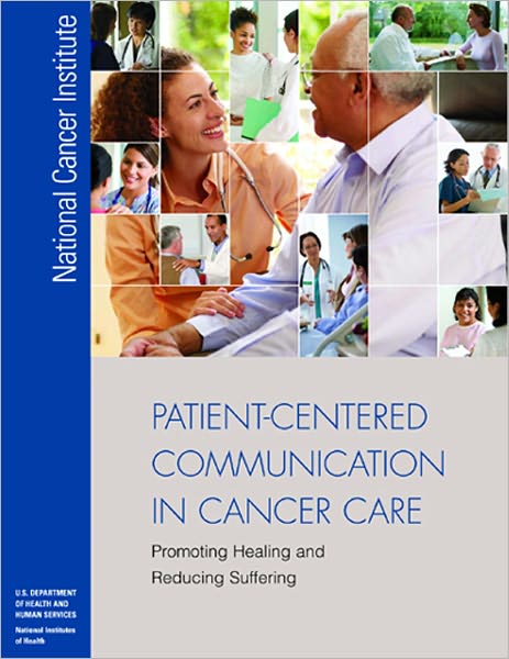 Patient-Centered Communication in Cancer Care: Promoting Healing, Reducing Suffering