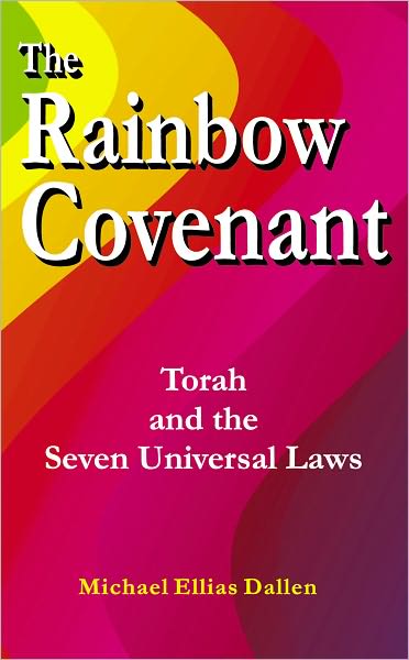 The Rainbow Covenant: Torah and the Seven Universal Laws