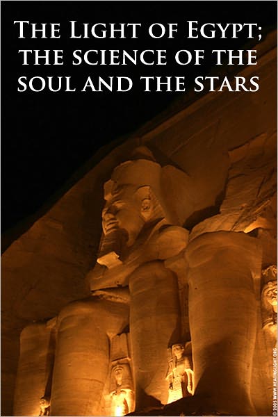 The Light of Egypt: The Science of the Soul and the Stars (Formatted & Optimized for Nook)