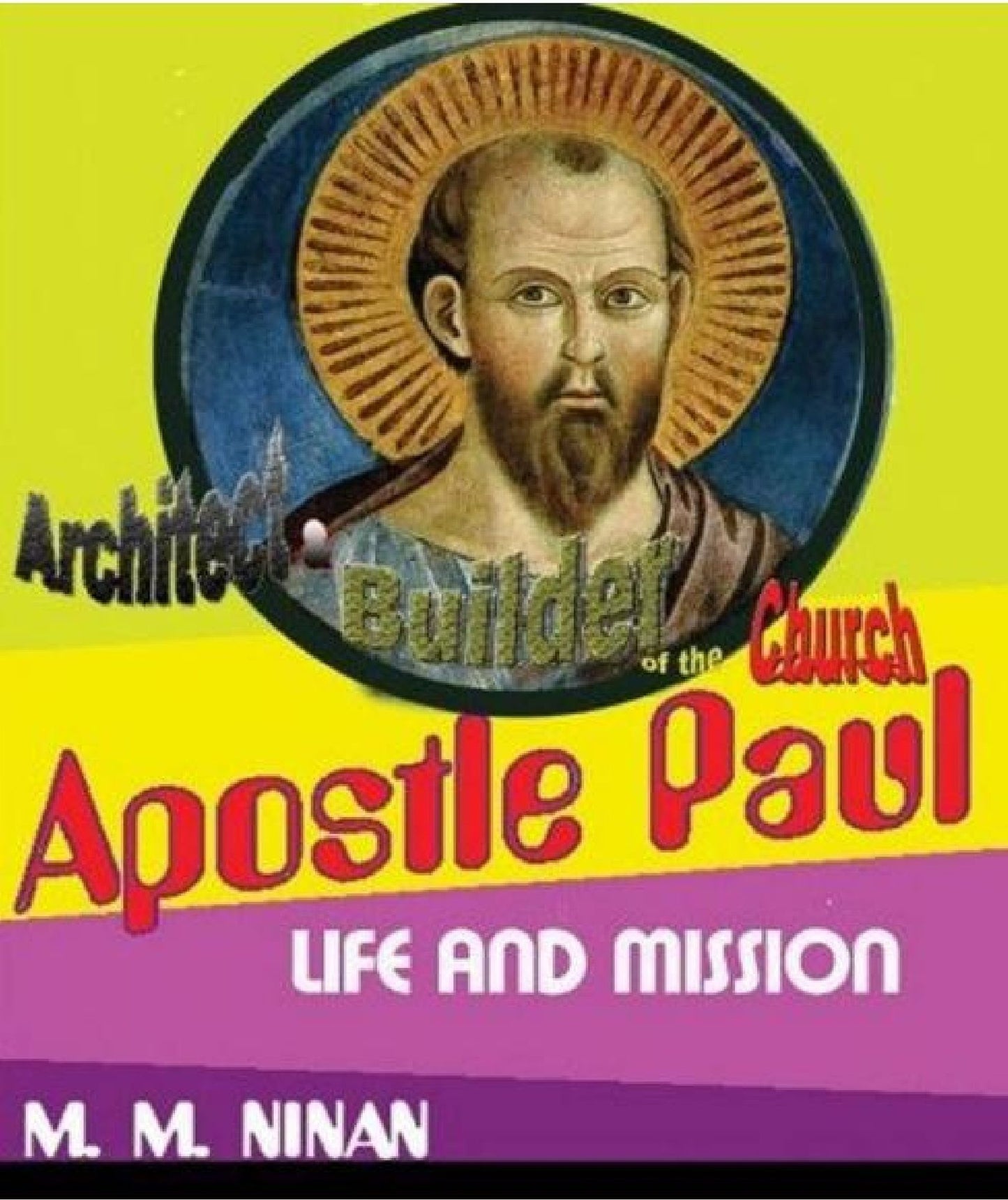 Apostle Paul: Architect and Builder of the Church