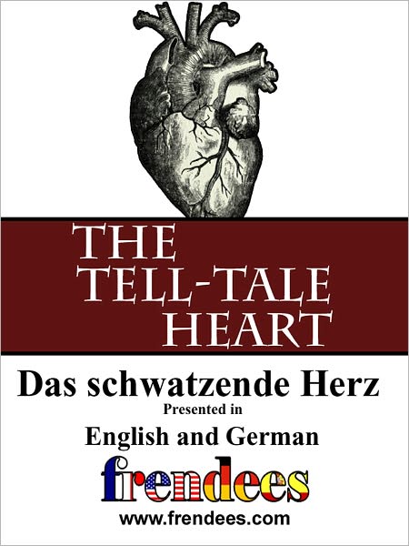 The Tell-Tale Heart Das schwatzende Herz Presented by Frendees Dual Language English/German