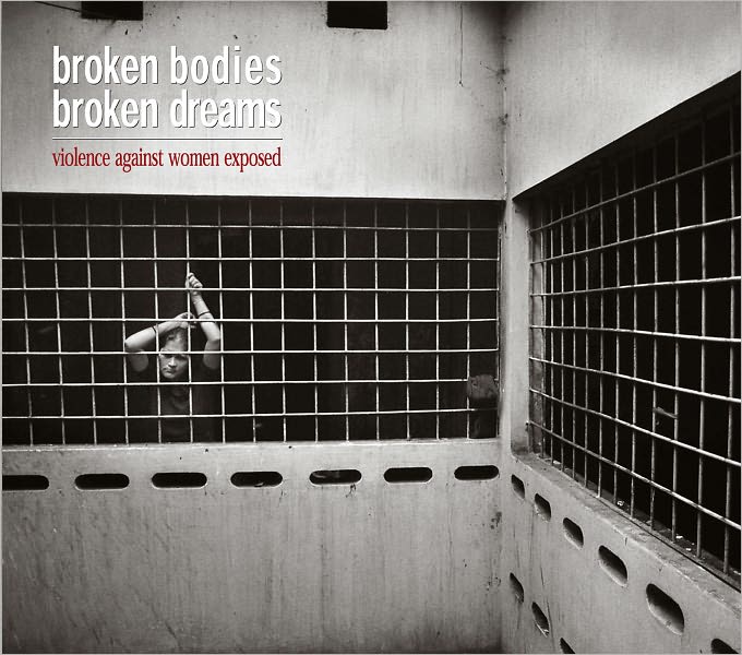 Broken Bodies Broken Dreams: Violence Against Women Exposed