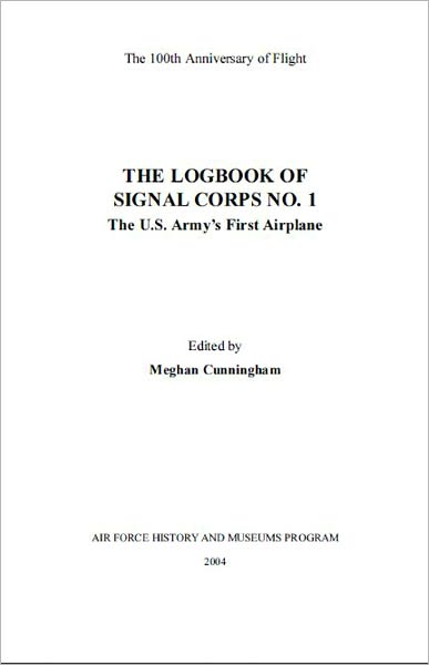 THE LOGBOOK OF SIGNAL CORPS NO. 1: The U.S. Army's First Airplane