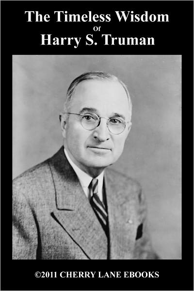 The Timeless Wisdom of Harry S. Truman