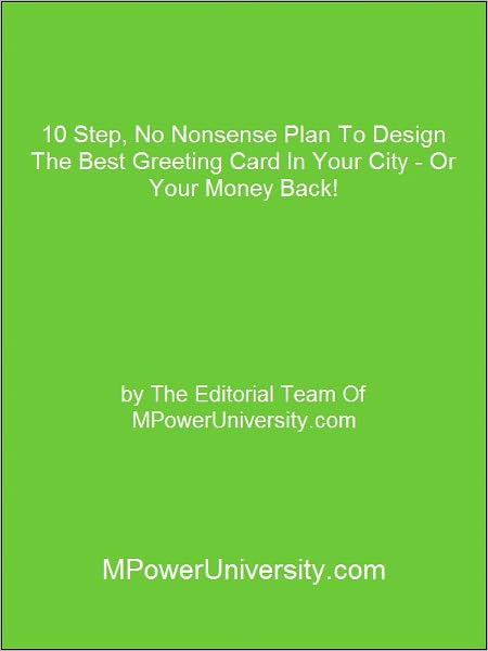 10 Step, No Nonsense Plan To Design The Best Greeting Card In Your City - Or Your Money Back!
