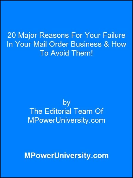 20 Major Reasons For Your Failure In Your Mail Order Business & How To Avoid Them!