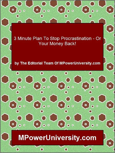 3 Minute Plan To Stop Procrastination Or Your Money Back!