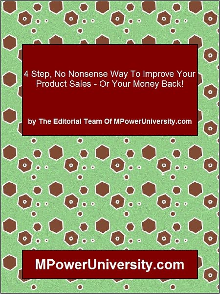 4 Step, No Nonsense Way To Improve Your Product Sales Or Your Money Back!