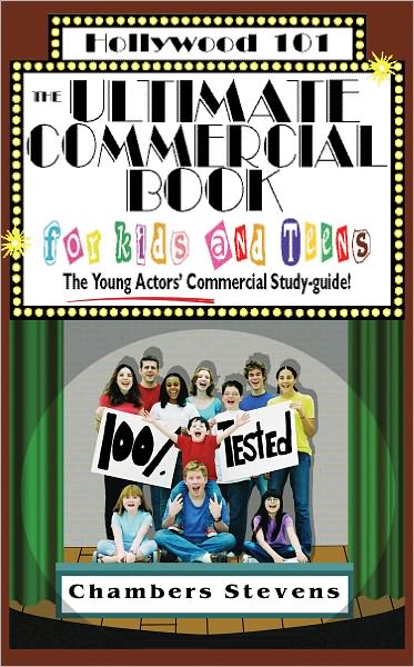 The Ulitimate Commercial Book for Kids and Teens: The Young Actor's Commercial Study-guide!