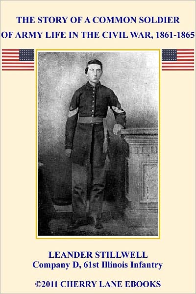 The Story of a Common Soldier of Army Life in the Civil War, 1861-1865 [Illustrated]