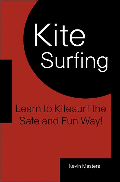 Kite Surfing: Learn To Kitesurf The Safe And Fun Way!