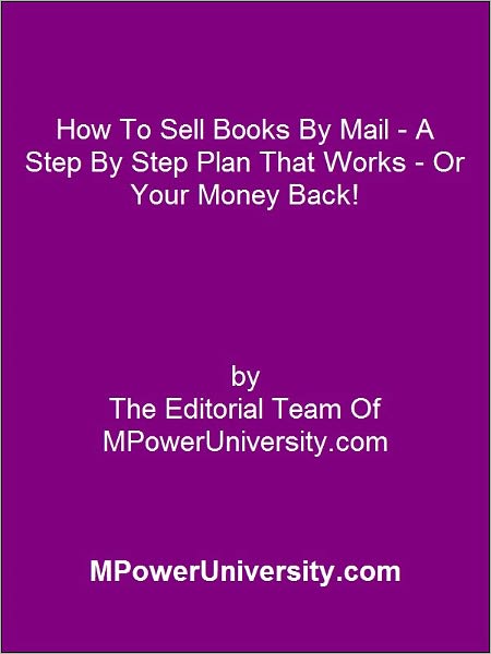 How To Sell Books By Mail A Step By Step Plan That Works Or Your Money Back!
