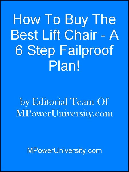 How To Buy The Best Lift Chair - A 6 Step Failproof Plan!