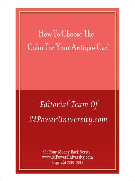 How To Choose The Perfect Color For Your Antique Car! (Or Your Money Back Series)
