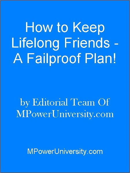 How to Keep Lifelong Friends - A Failproof Plan!