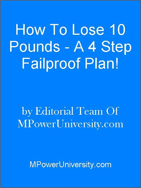 How To Lose 10 Pounds - A 4 Step Failproof Plan!