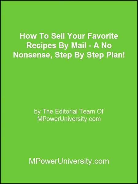 How To Sell Your Favorite Recipes By Mail A No Nonsense Step By Step Plan!