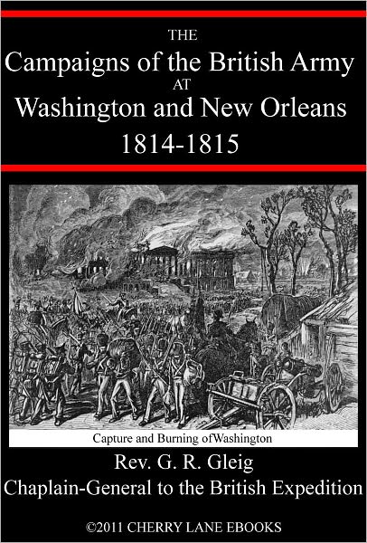 The Campaigns of the British Army at Washington and New Orleans 1814-1815