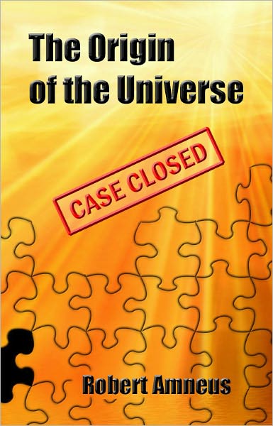 The Origin of the Universe - Case Closed