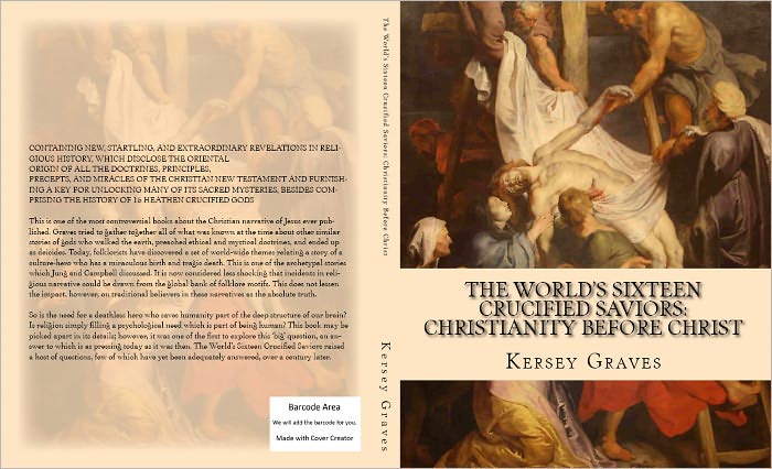 The World's Sixteen Crucified Saviors:: Christianity before Christ