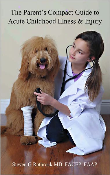 The Parent's Compact Guide to Acute Childhood Illness & Injury