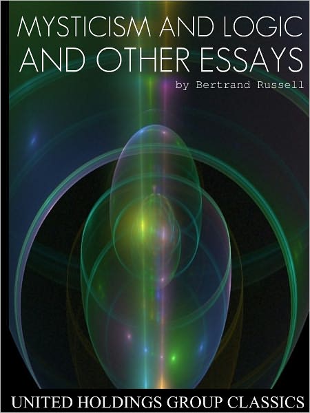 Mysticism and Logic and Other Essays