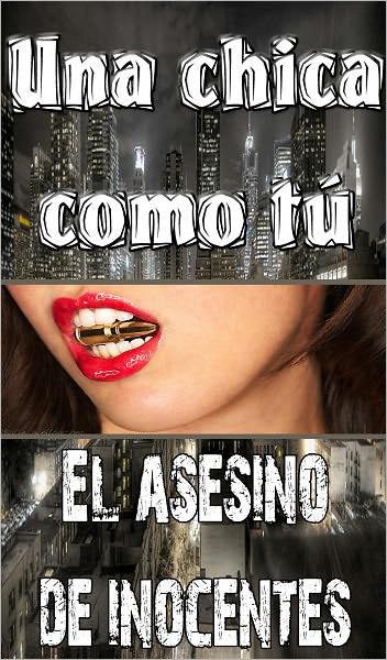 una chica como t&uacute; el asesino inocente (BOOK 3)