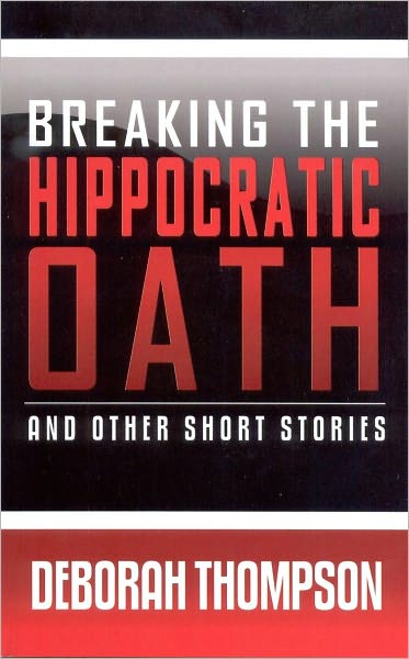 Breaking the Hippocratic Oath (and other short stories)
