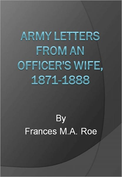 Army Letters from an Officer's Wife, 1871-1888