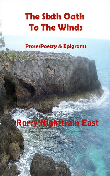 THE SIXTH OATH TO THE WINDS: Prose/Poetry & Epigrams