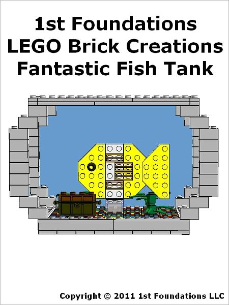 1st Foundations LEGO Brick Creations - Instructions for Fantastic Fish Tank