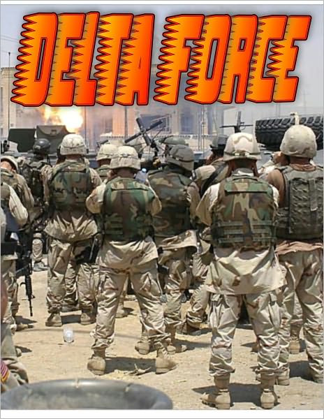 Delta Force: Special Forces, Special Operations and Delta Force