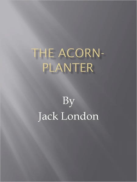 THE ACORN-PLANTER