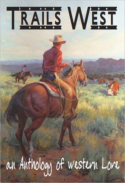 TRAILS WEST...an Anthology of Western Lore