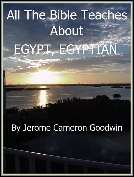 EGYPT, EGYPTIAN - All The Bible Teaches About
