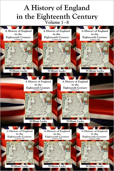 A History of England in the Eighteenth Century - Volumes I - VIII