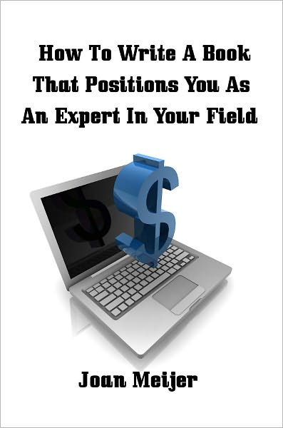 How To Write A Book That Positions You As An Expert In Your Field