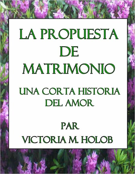 LA PROPUESTA DE MATRIMONIO, Una Corta Historia del Amor