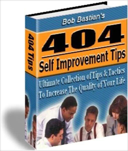 404 Self Improvement Tips - Ultimate Collection of Tips and Tactics to Increase the Quality of Your Life