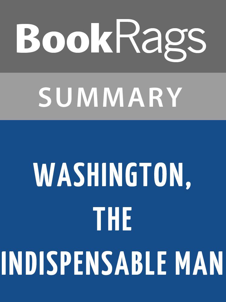 Washington, the Indispensable Man by James Thomas Flexner Summary & Study Guide