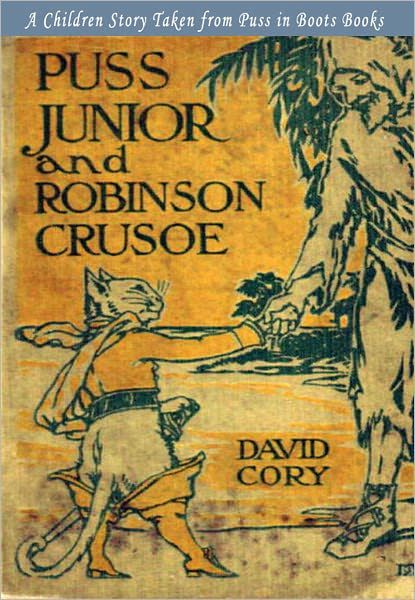 Puss Junior and Robinson Crusoe: A Children Story Taken from Puss in Boots Books