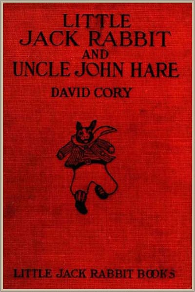 LITTLE JACK RABBIT AND UNCLE JOHN HARE