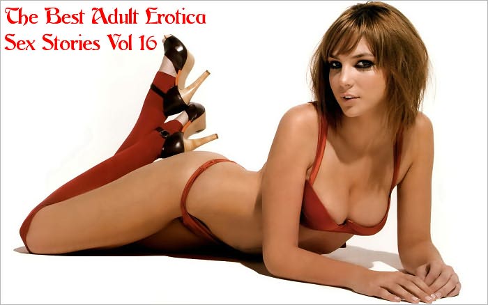 The Best Adult Erotica Sex Stories Vol 16
