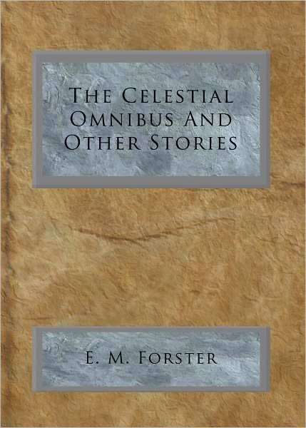 The Celestial Omnibus And Other Stories