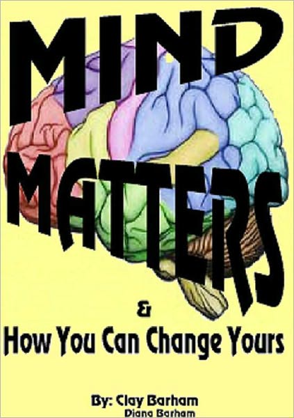 MIND MATTERS: And How You Can Change Yours
