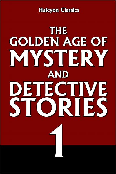 The Golden Age of Mystery and Detective Stories Vol. 1