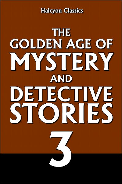 The Golden Age of Mystery and Detective Stories Vol. 3