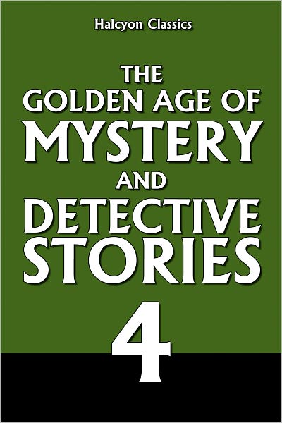 The Golden Age of Mystery and Detective Stories Vol. 4