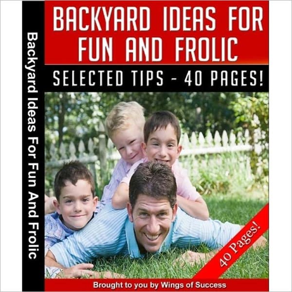 Backyard Ideas For Fun And Frolic - Your Kids Are About To Get Busy...So Be Prepared